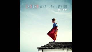 Cris Cab - What Can't We Do Ft.Kid Ink (HQ W Download)