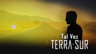 Terra Sur - Tal Vez | Nuevo sencillo