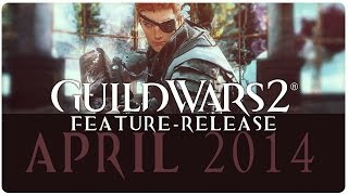 Guild Wars 2 ★ APRIL 2014 FEATURE-RELEASE