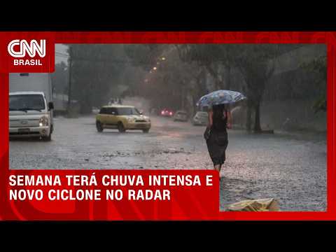 Semana terá chuva intensa e novo ciclone no radar; veja a previsão do tempo | CNN PRIME TIME
