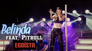 Belinda feat. Pitbull - Egoísta (LIVE)