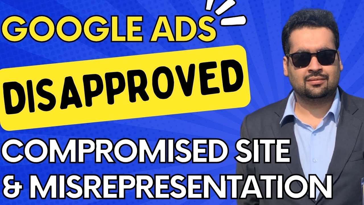🚫 Google Ads Disapproved 2024? 😱 Quick Fix for Compromised Site & Misrepresentation Policy 🛠️