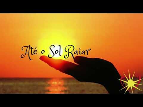 Até O Sol Raiar video