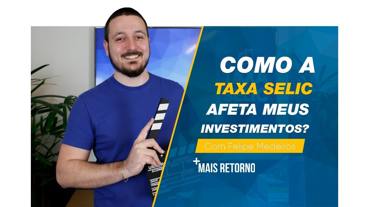 Como a taxa SELIC afeta meus investimentos? – Ep. 3