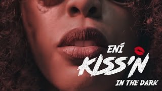 ENÍ - Kiss&#39;n In The Dark | Shot by @BmarFamous