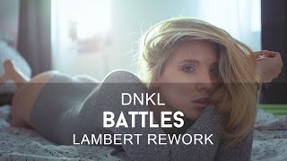 DNKL - Battles (Lambert Rework)