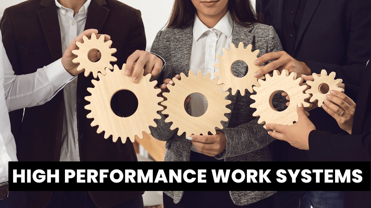 Unlocking High-Performance Work Systems: Transform Your Workplace!