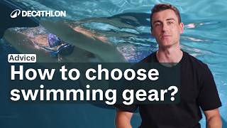ADVICE - How to choose swimming equipment ?