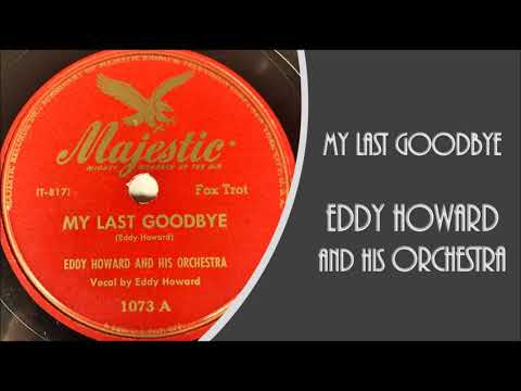 MY LAST GOODBYE...EDDY HOWARD and His Orchestra