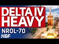 The Final Delta IV Heavy: ULA Launches the NROL-70 Mission