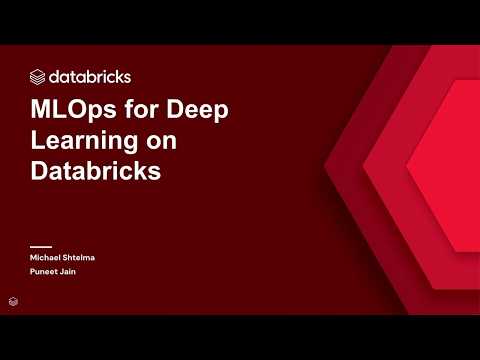 Watch: From Training to Production: MLOps for Deep Learning on Databricks