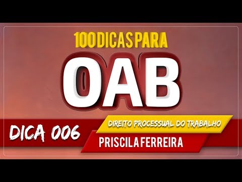 100 Dicas OAB - Direito Processual do Trabalho | Dica 06