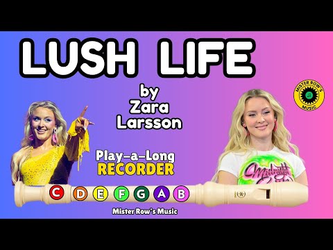 LUSH LIFE | Zara Larsson | Recorder Level 4 | Notes E F# A B | Color-Coded Notes
