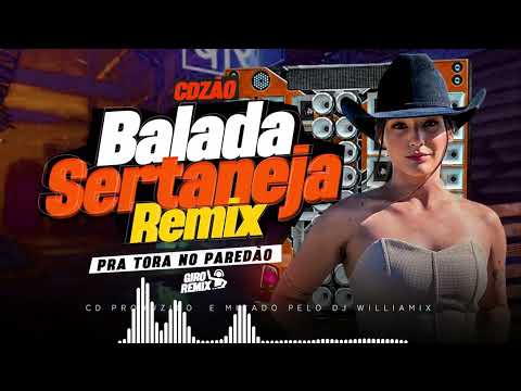 CDZÃO BALADA SERTANEJA REMIX  02 - AS MAIS TOCADAS - PRA TORA NO PAREDÃO - BY DJ WILLIAMIX - 2024 🔊🔊