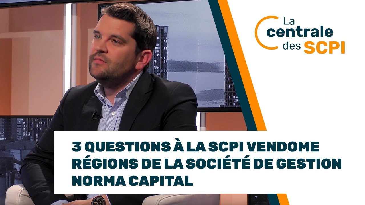 3 questions à la SCPI Vendome Régions de la société de gestion Norma Capital