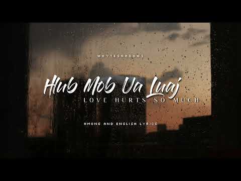 Whyteshadows: "Hlub Mob Ua Luaj/Love Hurts So Much" Hmong & English Lyrics