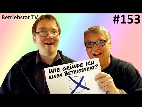 Wie gründe ich einen Betriebsrat? - Betriebsrat TV (Folge 153)
