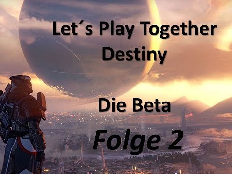 LPT Destiny Beta Folge 2 - Organisatorisches und wo verdammt ist Jan?!