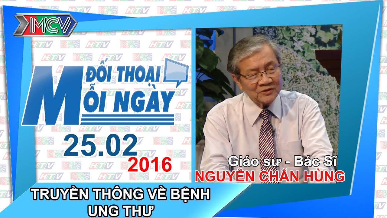 Truyền thông về bệnh ung thư - GS.BS. Nguyễn Chấn Hùng | ĐTMN 250216