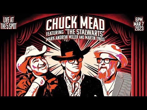 Chuck Mead featuring The Stalwarts: Mark Andrew Miller and Martin Lynds