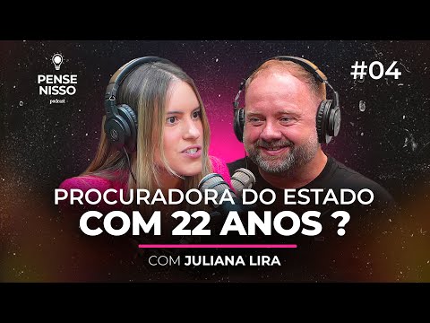 PROCURADORA DO PARANÁ COM 22 ANOS (com Juliana Lira) | Pense Nisso Podcast #04