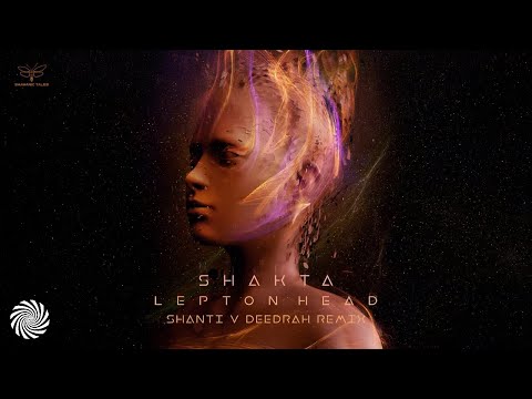 Shakta - Lepton Head (Shanti v Deedrah Remix)