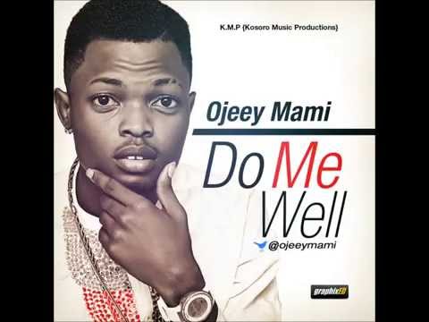 Ojeey Mami - DO ME WELL prod  by Kosoro