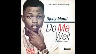 Ojeey Mami - DO ME WELL prod  by Kosoro