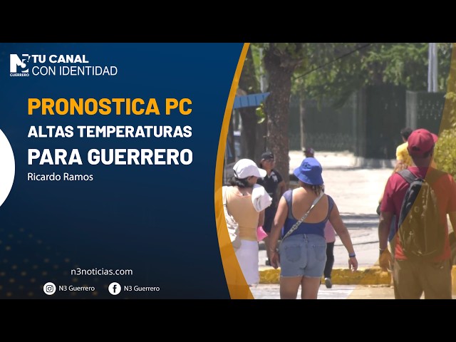 Pronostica PC altas temperaturas para Guerrero