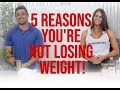 Top 5 Reasons You're Not Losing Weight