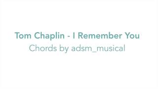 Tom Chaplin - &quot;I Remember You&quot; with chords and lyrics