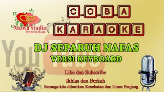 Download lagu KARAOKE - DJ SEPARUH NAFAS VERSI KEYBOARD mp3