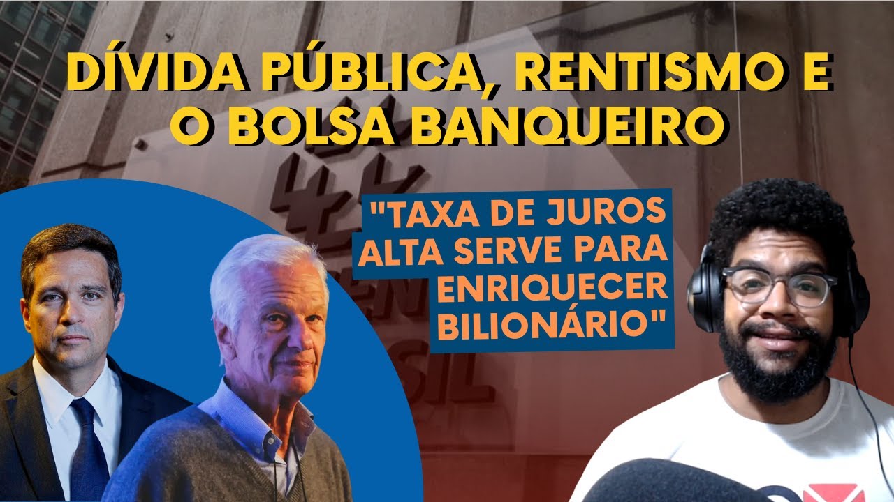DÍVIDA PÚBLICA, RENTISMO E O BOLSA BANQUEIRO