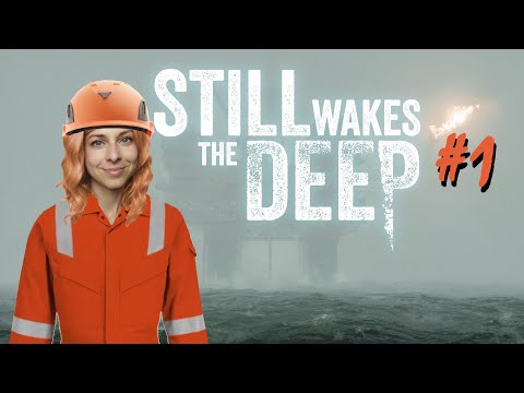 Still Wakes the Deep - Part 1