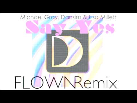 Michael Gray, Danism & Lisa Millett - Say Yes [FLOWN Remix]