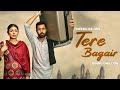 Tere Bagair Amrinder Gill Neeru Bajwa Binnu Dhillon Latest Punjabi Song 2024
