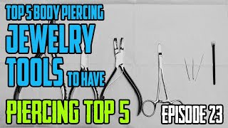Top 5 Body Piercing Jewelry Tools to Have   Piercing Top 5 EP23