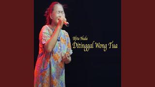 Download lagu Ditinggal Wong Tua mp3 Download lagu Ditinggal Wong Tua mp3