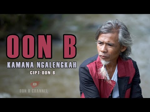Oon B_Kamana Ngalengkah (terbaru 2025)