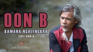 Download lagu Oon B_Kamana Ngalengkah (terbaru 2025) mp3