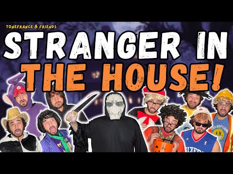 Stranger In The House! | ToneFrance & Friends