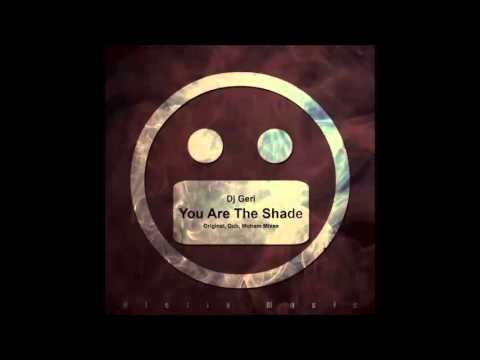 DJ Geri - You Are The Shade (Original Mix)