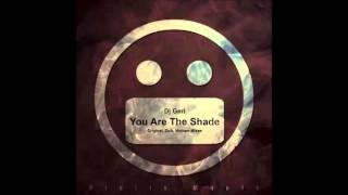 DJ Geri - You Are The Shade (Original Mix)