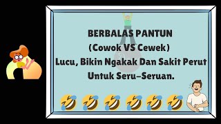 Download lagu Contoh Berbalas Pantun (Cowok VS Cewek), Yang Lucu Bikin Ngakak Untuk Seru-Seruan. mp3 Download lagu Contoh Berbalas Pantun (Cowok VS Cewek), Yang Lucu Bikin Ngakak Untuk Seru-Seruan. mp3