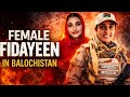 Pakistan Who Are The Baloch Women Fighters Hawa Baloch Asifa Mengal BLA Attacks Balochistan