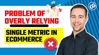 The Problem of Overly Relying on any Single Metric in eCommerce