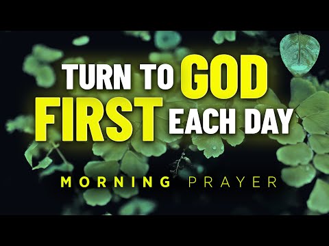 Always Give God The Start Of Your Day and His Presence Will Be With You | Blessed Morning Prayer