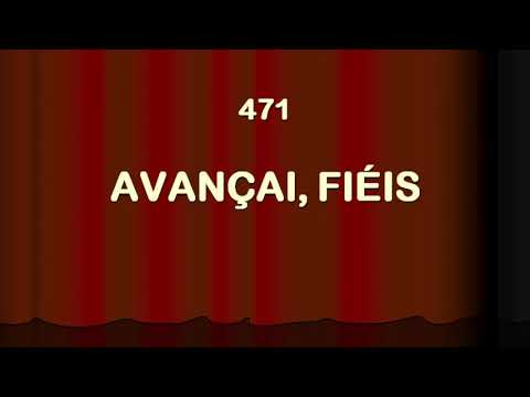 Harpa Cristã 471 - Avançai Fiéis