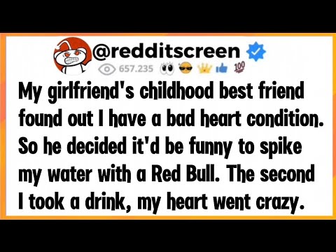 My girlfriend's childhood best friend found out I have a bad heart condition. So he decided... 