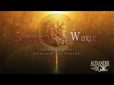 Liberating The World - "Alexander The Great King Of  The Greeks" Orchestral Epic Music Album